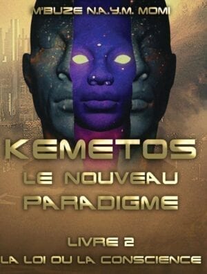 Kemetos, Le Nouveau Paradigme - Livre 2 - La Loi ou la Conscience